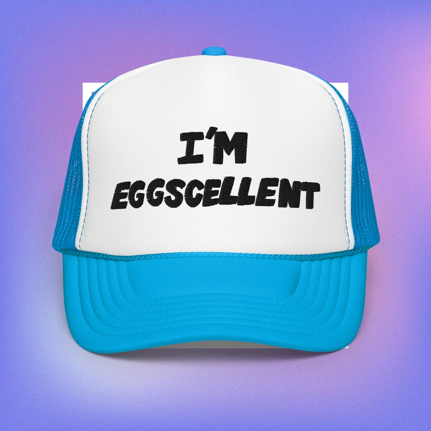 "I'm Eggscellent" Trucker Hat